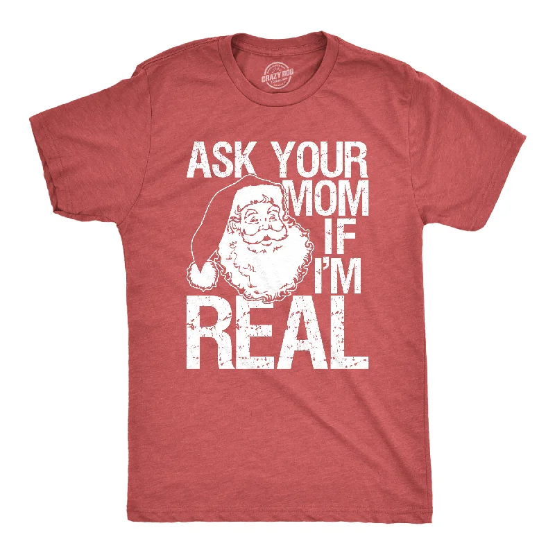 Men's button - front t - shirts with a unique artistic printAsk Your Mom If I'm Real Men's T Shirt Men's button - front t - shirts with a unique artistic printAsk Your Mom If I'm Real Men's T Shirt