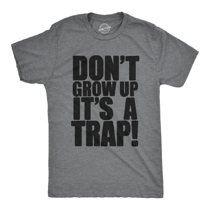 Men's printed Hawaiian t - shirts for tropical vacationsDon't Grow Up. It's a Trap Men's T Shirt Men's printed Hawaiian t - shirts for tropical vacationsDon't Grow Up. It's a Trap Men's T Shirt
