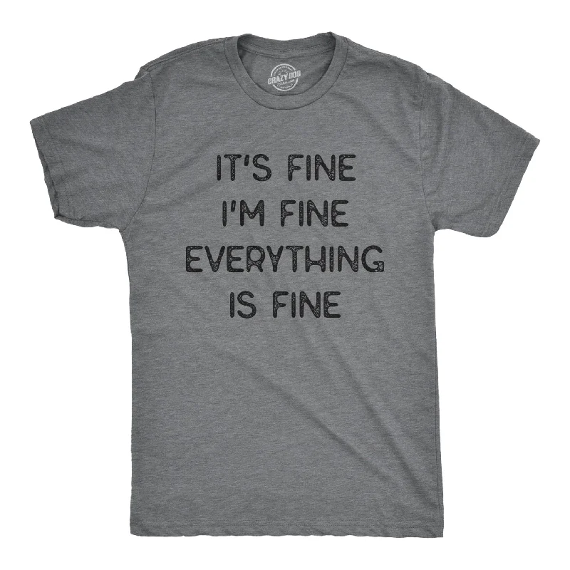 Men's antimicrobial t - shirts for odor - free freshness during travelEverything Is Fine Men's T Shirt Men's antimicrobial t - shirts for odor - free freshness during travelEverything Is Fine Men's T Shirt