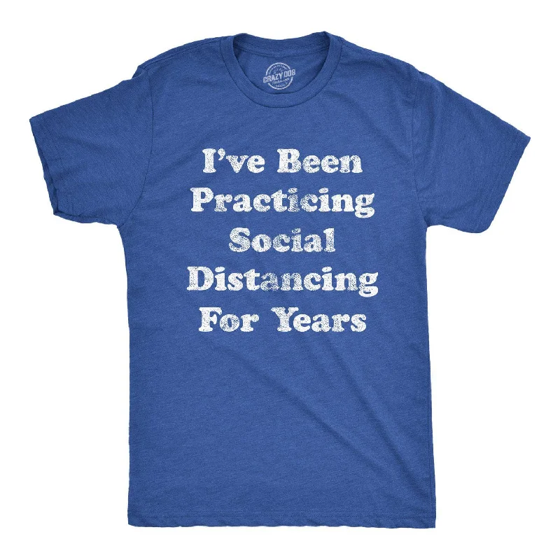 I've Been Social Distancing For Years Men's T Shirt