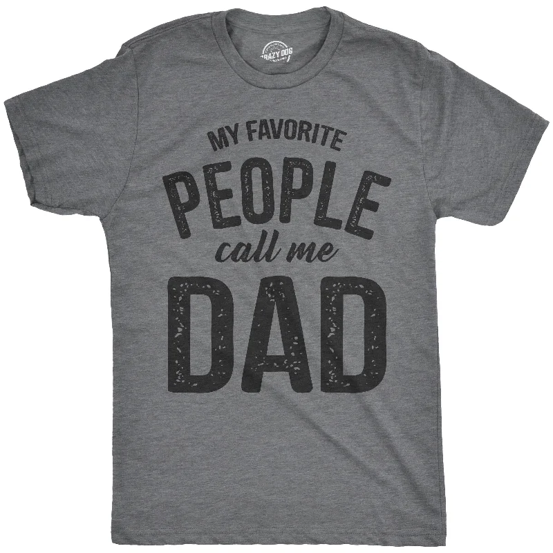 Men's distressed denim - look t - shirts with a rugged appealMy Favorite People Call Me Dad Men's T Shirt Men's distressed denim - look t - shirts with a rugged appealMy Favorite People Call Me Dad Men's T Shirt