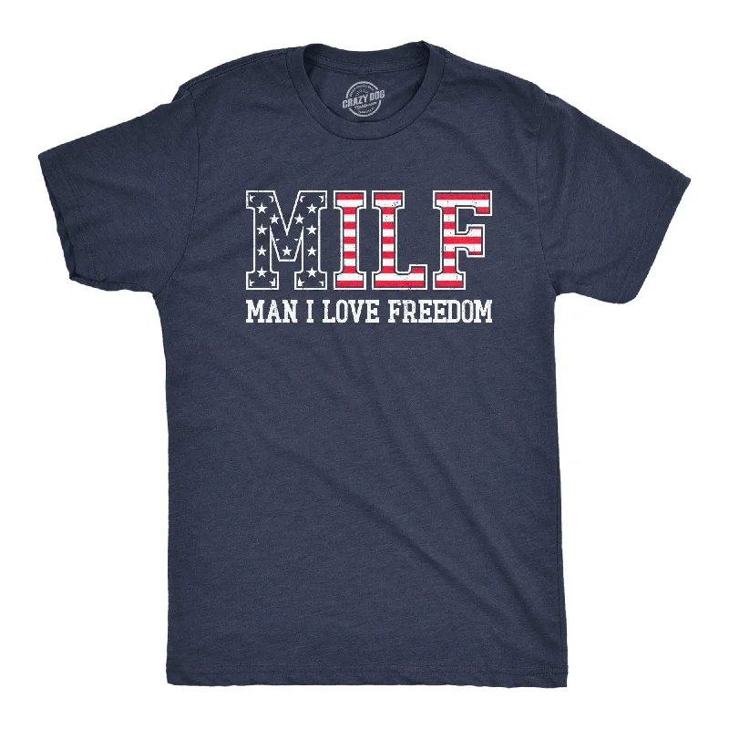 Men's moisture - wicking athletic t - shirts for intense workoutsMILF Man I Love Freedom Men's T Shirt Men's moisture - wicking athletic t - shirts for intense workoutsMILF Man I Love Freedom Men's T Shirt