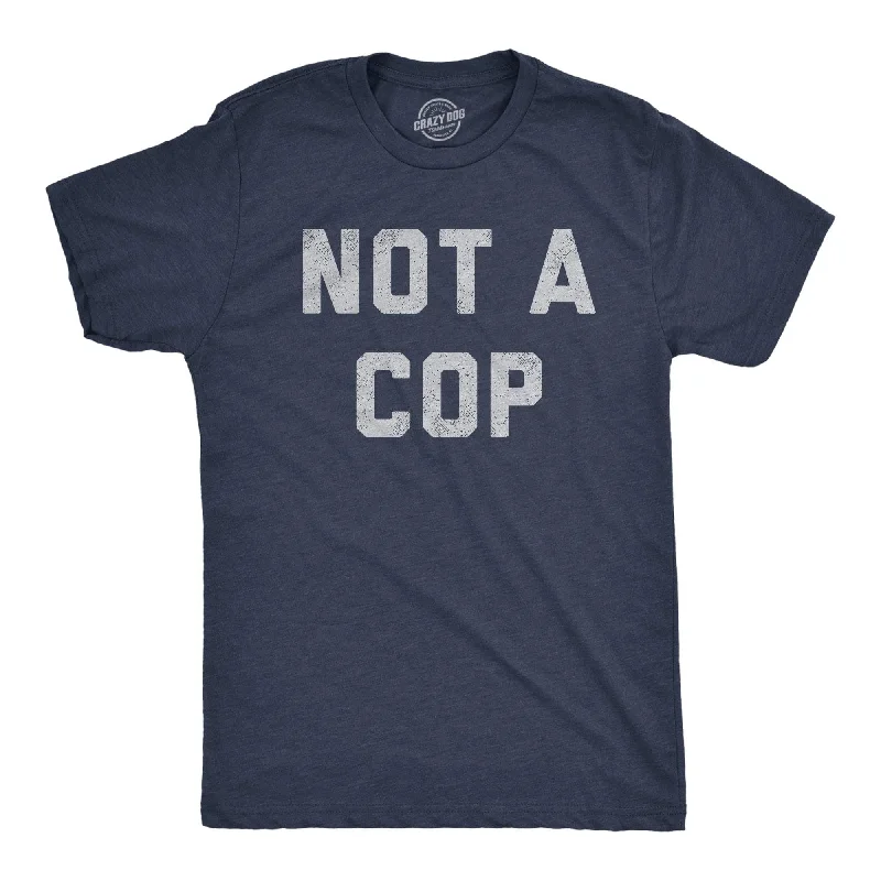 Men's UV - protection t - shirts for outdoor activities in the sunNot A Cop Men's T Shirt Men's UV - protection t - shirts for outdoor activities in the sunNot A Cop Men's T Shirt