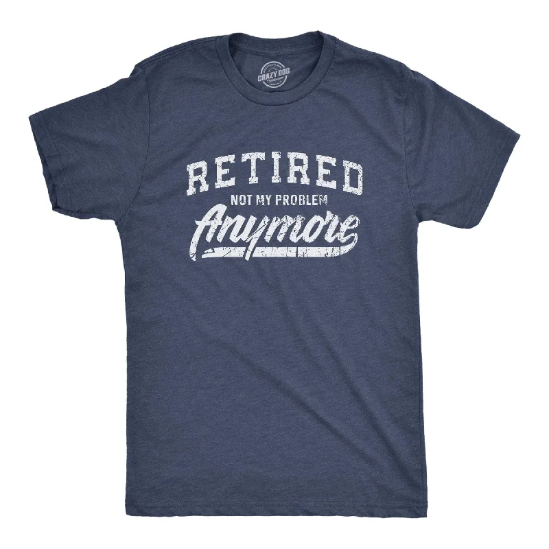 Men's slim - fit graphic t - shirts with vintage rock band printsRetired Not My Problem Anymore Men's T Shirt Men's slim - fit graphic t - shirts with vintage rock band printsRetired Not My Problem Anymore Men's T Shirt
