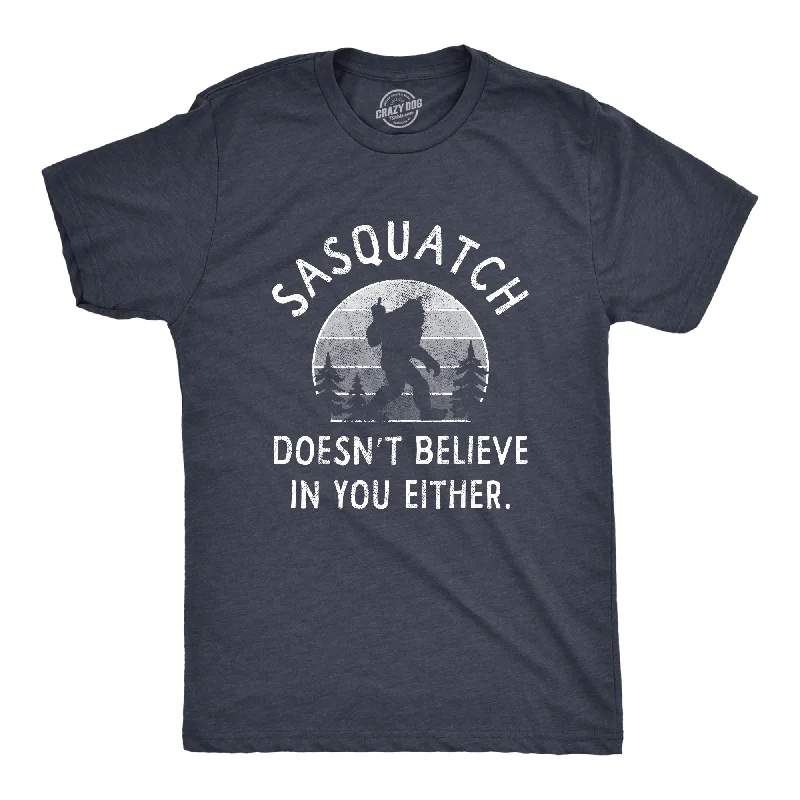 Men's lightweight performance t - shirts for running marathonsSasquatch Doesnt Believe In You Either Men's T Shirt