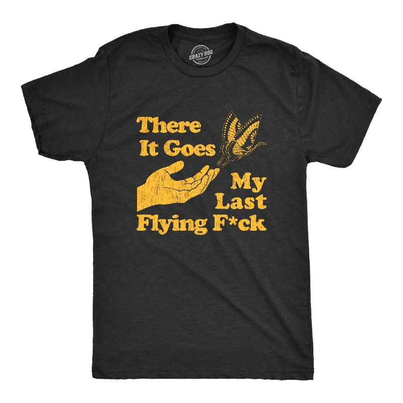 Men's lightweight performance t - shirts for running marathonsThere Goes My Last Flying Fuck Men's T Shirt Men's lightweight performance t - shirts for running marathonsThere Goes My Last Flying Fuck Men's T Shirt