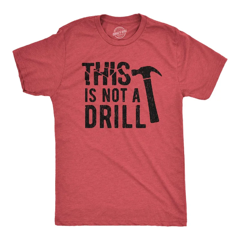 Men's antimicrobial t - shirts for odor - free freshness during travelThis Is Not A Drill Men's T Shirt Men's antimicrobial t - shirts for odor - free freshness during travelThis Is Not A Drill Men's T Shirt