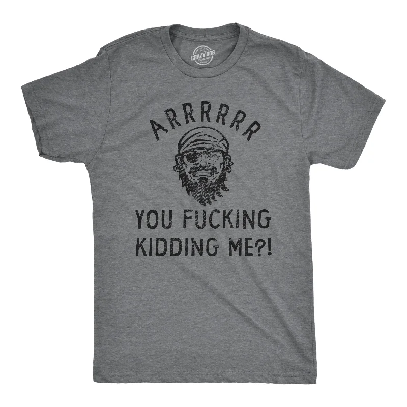 Men's plus - size pocket t - shirts with a classic lookArrrrrrr You Fucking Kidding Me Men's T Shirt Men's plus - size pocket t - shirts with a classic lookArrrrrrr You Fucking Kidding Me Men's T Shirt