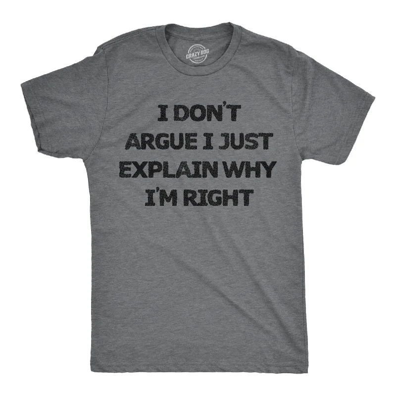 Men's UV - protection t - shirts for outdoor activities in the sunI Dont Argue I Just Explain Why Im Right Men's T Shirt Men's UV - protection t - shirts for outdoor activities in the sunI Dont Argue I Just Explain Why Im Right Men's T Shirt