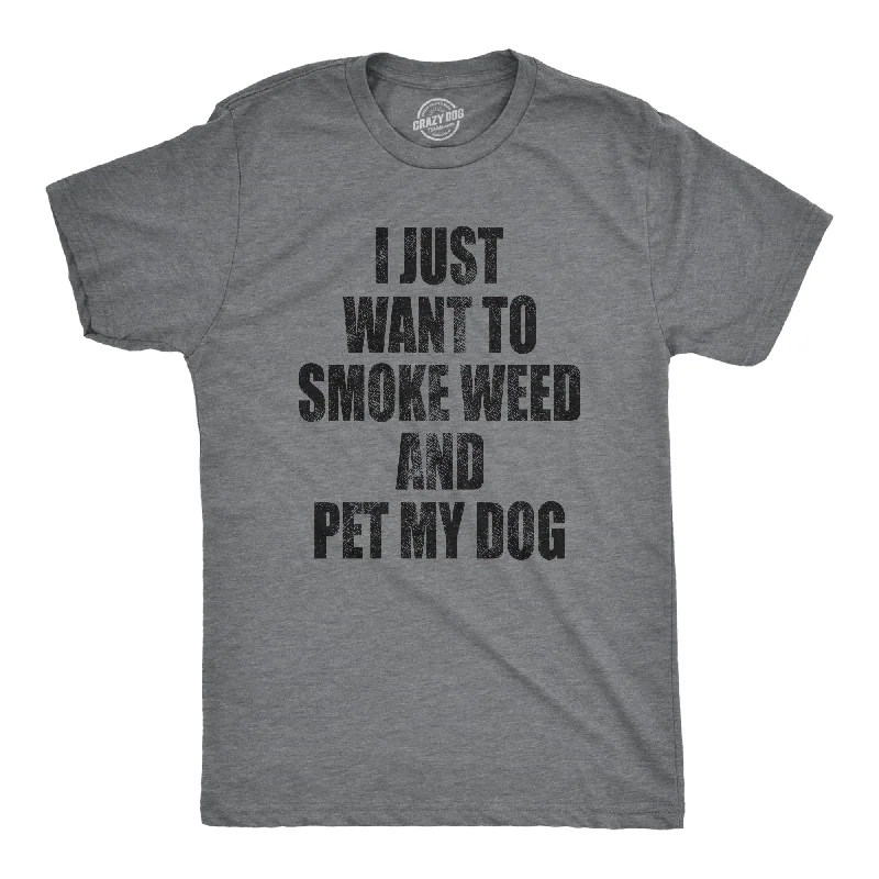 Men's eco - friendly recycled t - shirts for sustainable fashion choicesI Just Want To Smoke Weed And Pet My Dog Men's T Shirt Men's eco - friendly recycled t - shirts for sustainable fashion choicesI Just Want To Smoke Weed And Pet My Dog Men's T Shirt
