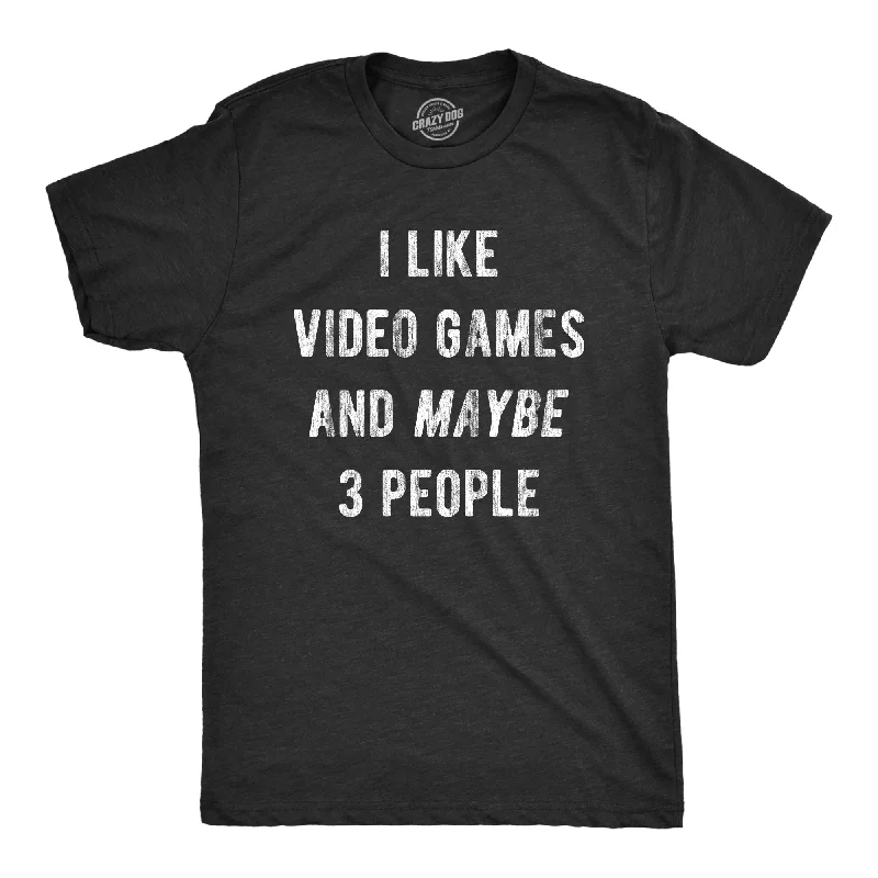Men's lightweight performance t - shirts for running marathonsI Like Video Games And Maybe 3 People Men's T Shirt Men's lightweight performance t - shirts for running marathonsI Like Video Games And Maybe 3 People Men's T Shirt