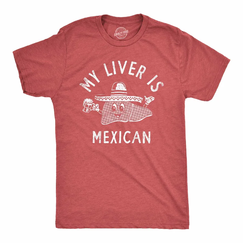 Men's mock - neck t - shirts with a modern and sleek styleMy Liver Is Mexican Men's T Shirt Men's mock - neck t - shirts with a modern and sleek styleMy Liver Is Mexican Men's T Shirt