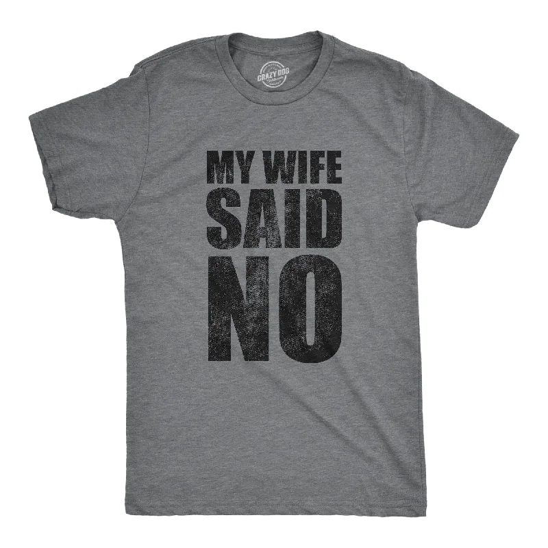 Men's ribbed t - shirts with a textured finish for added styleMy Wife Said No Men's T Shirt Men's ribbed t - shirts with a textured finish for added styleMy Wife Said No Men's T Shirt