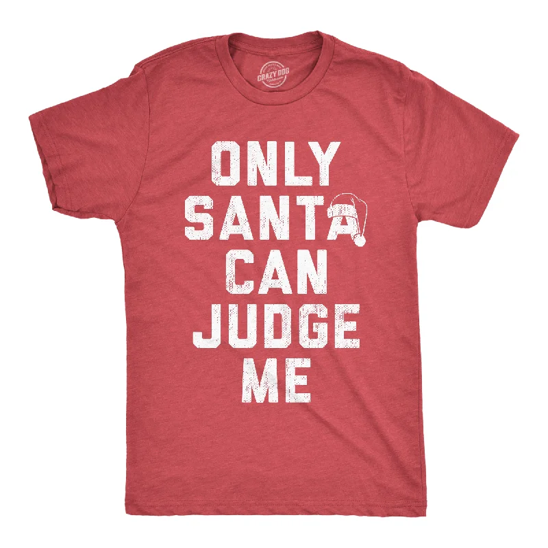 Men's mock - neck t - shirts with a modern and sleek styleOnly Santa Can Judge Me Men's T Shirt Men's mock - neck t - shirts with a modern and sleek styleOnly Santa Can Judge Me Men's T Shirt