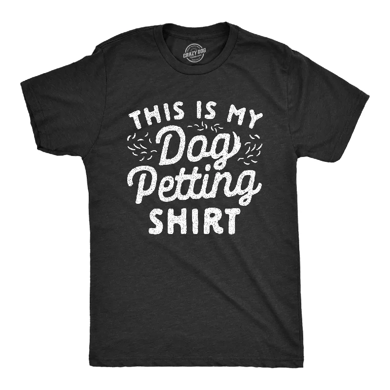 Men's thermal t - shirts with a high - neck design for cold weatherThis Is My Dog Petting Shirt Men's T Shirt Men's thermal t - shirts with a high - neck design for cold weatherThis Is My Dog Petting Shirt Men's T Shirt
