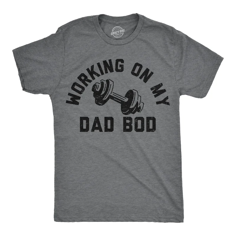 Men's moisture - wicking athletic t - shirts for intense workoutsWorking On My Dad Bod Men's T Shirt Men's moisture - wicking athletic t - shirts for intense workoutsWorking On My Dad Bod Men's T Shirt
